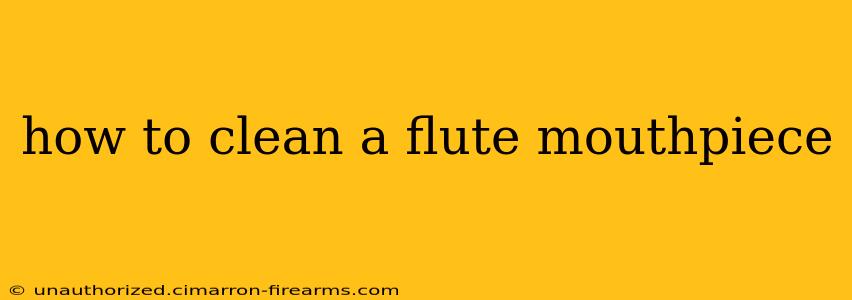 how to clean a flute mouthpiece