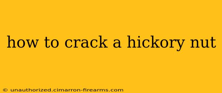 how to crack a hickory nut