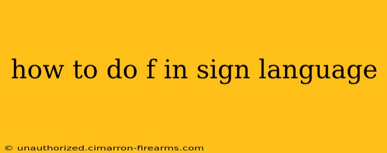 how to do f in sign language