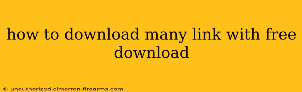 how to download many link with free download