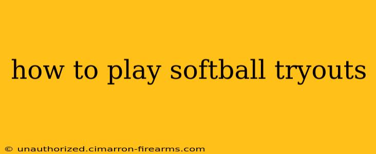 how to play softball tryouts