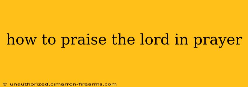 how to praise the lord in prayer