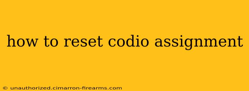 how to reset codio assignment