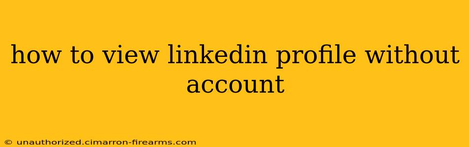 how to view linkedin profile without account