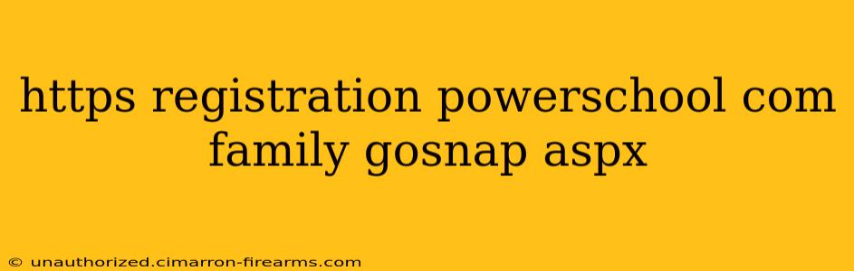 https registration powerschool com family gosnap aspx