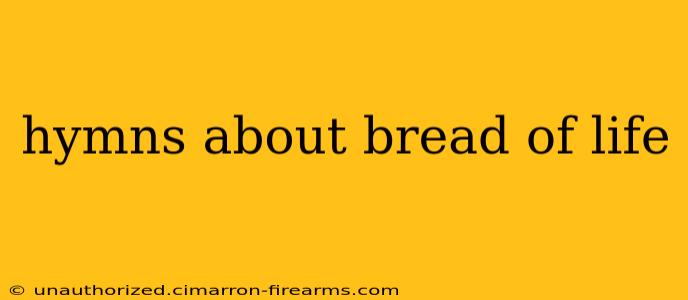 hymns about bread of life