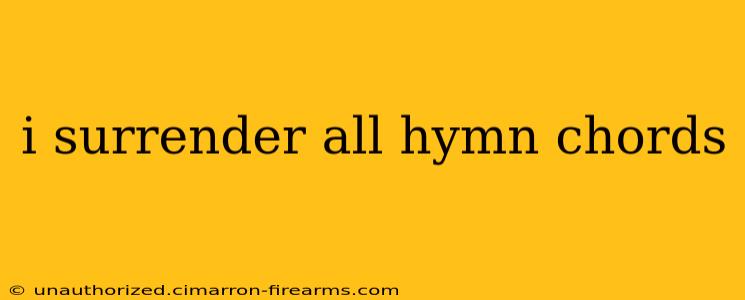 i surrender all hymn chords