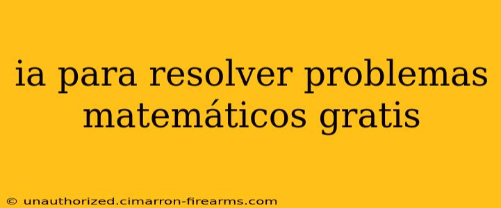 ia para resolver problemas matemáticos gratis