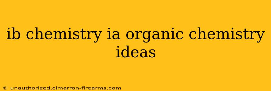 ib chemistry ia organic chemistry ideas