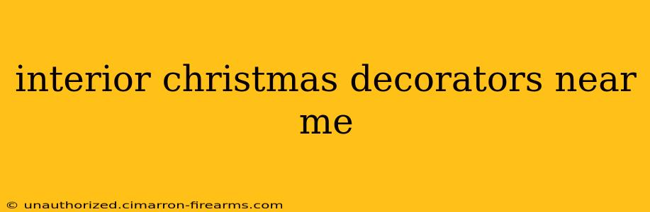 interior christmas decorators near me