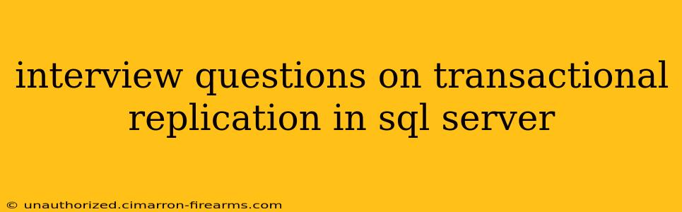 interview questions on transactional replication in sql server