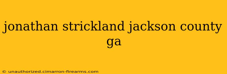 jonathan strickland jackson county ga