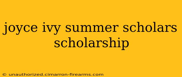 joyce ivy summer scholars scholarship