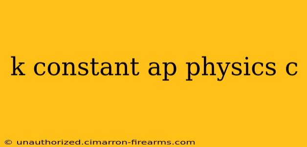 k constant ap physics c