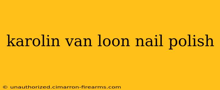 karolin van loon nail polish