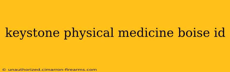 keystone physical medicine boise id