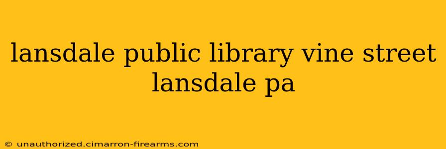 lansdale public library vine street lansdale pa