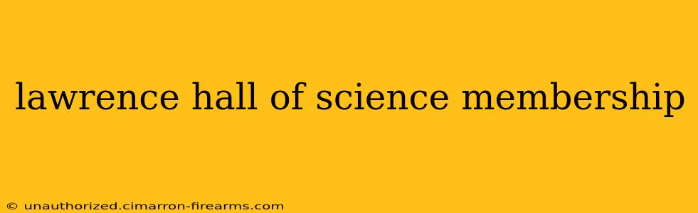 lawrence hall of science membership