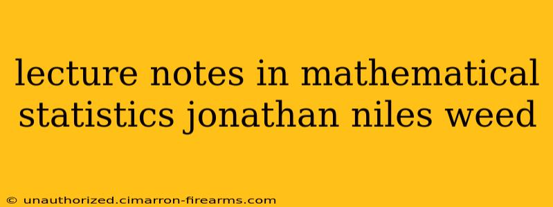 lecture notes in mathematical statistics jonathan niles weed