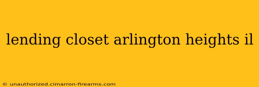 lending closet arlington heights il