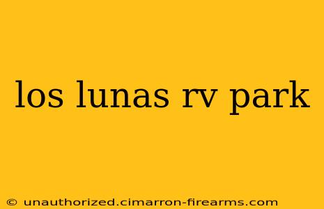 los lunas rv park