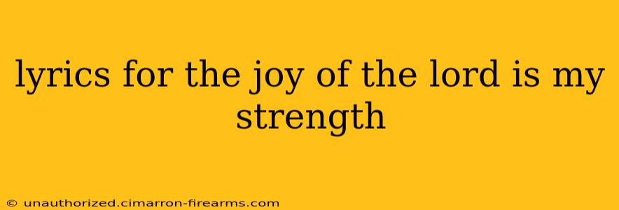 lyrics for the joy of the lord is my strength