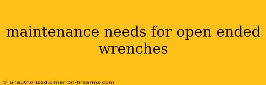 maintenance needs for open ended wrenches