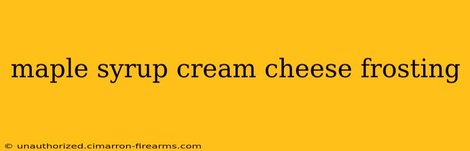 maple syrup cream cheese frosting