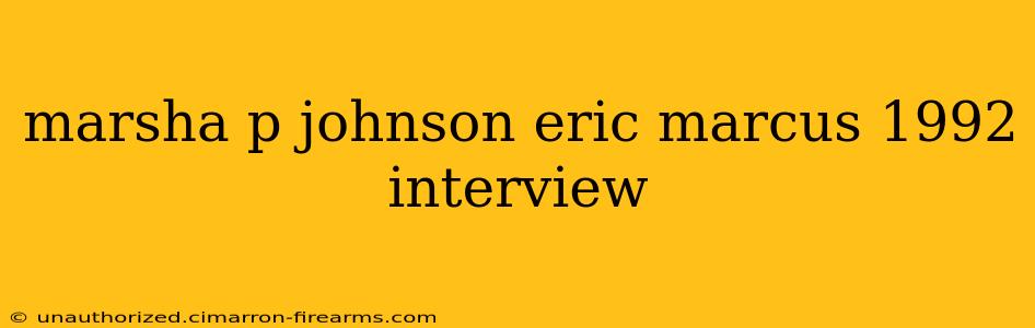 marsha p johnson eric marcus 1992 interview