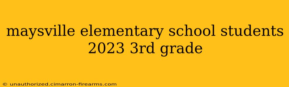 maysville elementary school students 2023 3rd grade