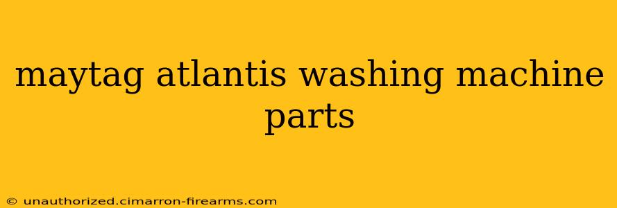 maytag atlantis washing machine parts