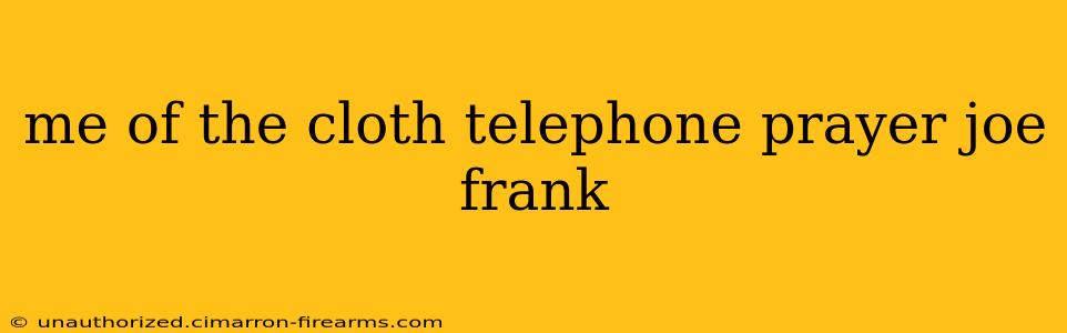 me of the cloth telephone prayer joe frank