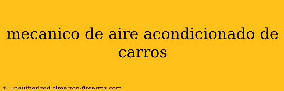 mecanico de aire acondicionado de carros