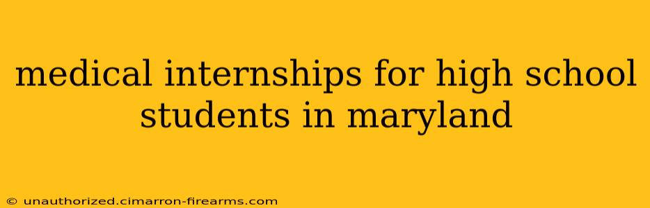 medical internships for high school students in maryland