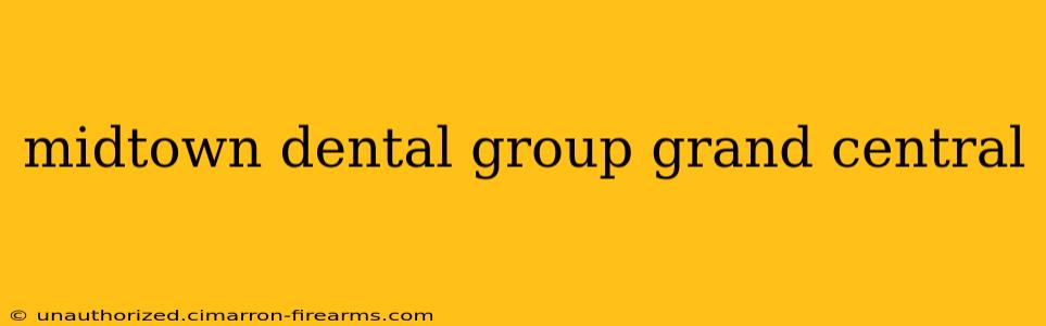 midtown dental group grand central