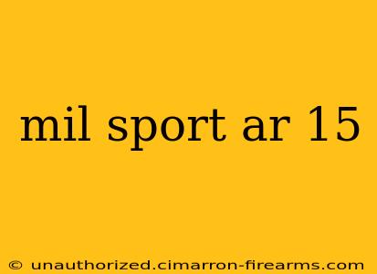 mil sport ar 15