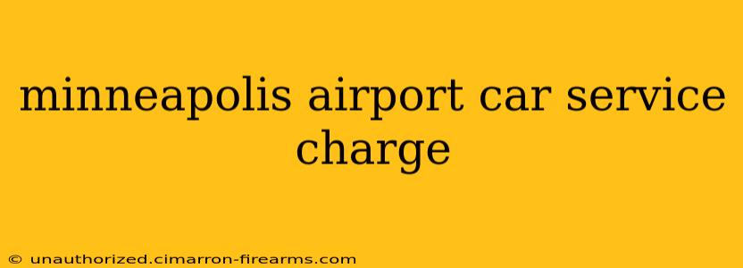 minneapolis airport car service charge