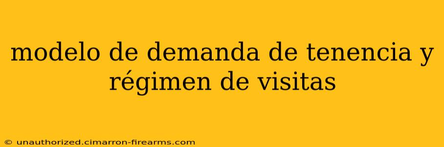 modelo de demanda de tenencia y régimen de visitas