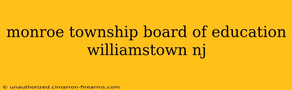 monroe township board of education williamstown nj