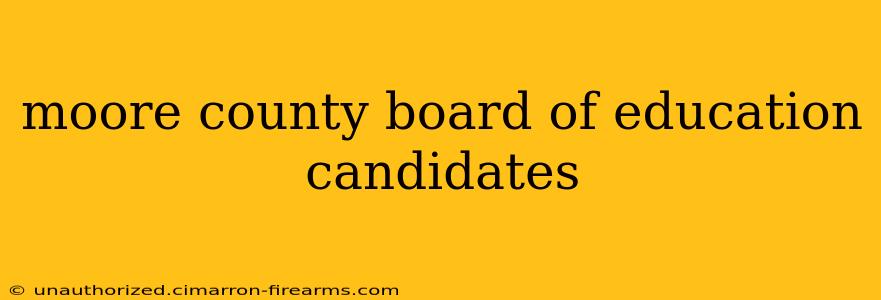 moore county board of education candidates