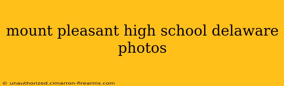 mount pleasant high school delaware photos