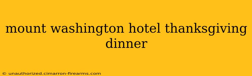 mount washington hotel thanksgiving dinner