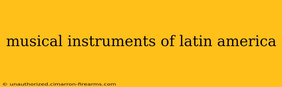 musical instruments of latin america