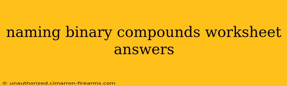 naming binary compounds worksheet answers