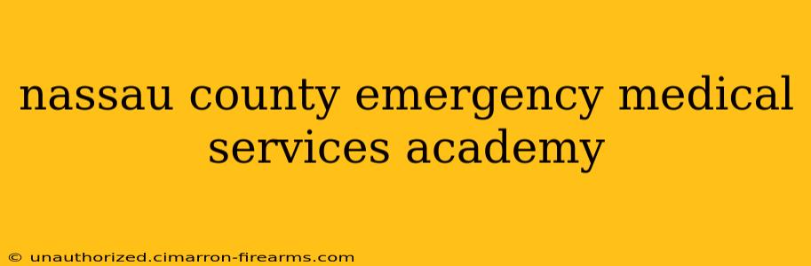 nassau county emergency medical services academy