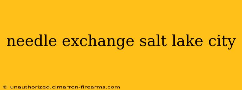 needle exchange salt lake city