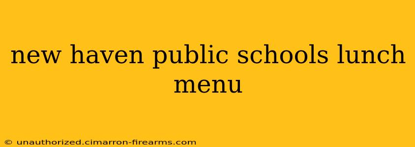 new haven public schools lunch menu