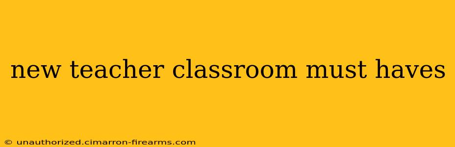 new teacher classroom must haves