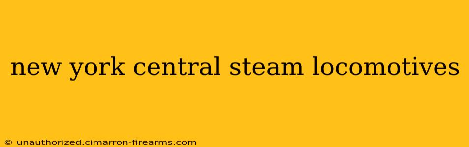 new york central steam locomotives