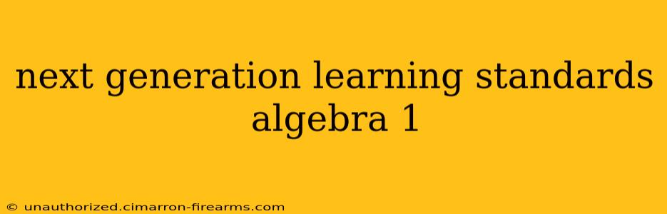 next generation learning standards algebra 1